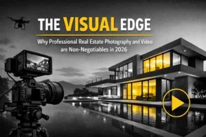 The Visual Edge: Why Professional Real Estate Photography and Video are Non-Negotiables in 2026