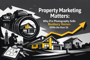 Property Marketing Matters: Why Pro Photography Sells Bunbury Homes While the Rest Sit