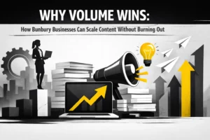Why Volume Wins: How Bunbury Businesses Can Scale Content Without Burning Out