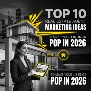 Top 10 Real Estate Agent Marketing Ideas to Make Your Listings Pop in 2026